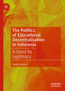 Fester Einband The Politics of Educational Decentralisation in Indonesia von Irsyad Zamjani