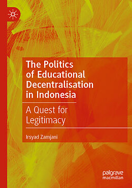 Kartonierter Einband The Politics of Educational Decentralisation in Indonesia von Irsyad Zamjani
