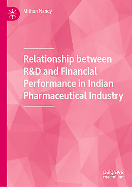 Livre Relié Relationship between R&D and Financial Performance in Indian Pharmaceutical Industry de Mithun Nandy