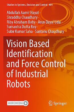 Couverture cartonnée Vision Based Identification and Force Control of Industrial Robots de Abdullah Aamir Hayat, Shraddha Chaudhary, Riby Abraham Boby