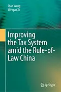 E-Book (pdf) Improving the Tax System amid the Rule-of-Law China von Qiao Wang, Weiqun Xi