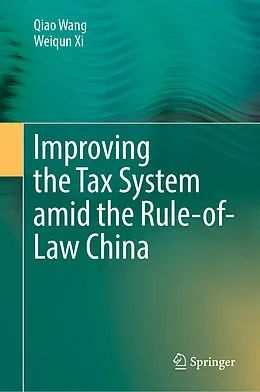 E-Book (pdf) Improving the Tax System amid the Rule-of-Law China von Qiao Wang, Weiqun Xi
