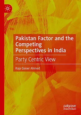 E-Book (pdf) Pakistan Factor and the Competing Perspectives in India von Raja Qaiser Ahmed