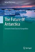 E-Book (pdf) The Future of Antarctica von Jeffrey McGee, David Edmiston, Marcus Haward