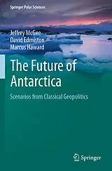 Kartonierter Einband The Future of Antarctica von Jeffrey McGee, David Edmiston, Marcus Haward