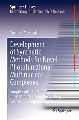 Livre Relié Development of Synthetic Methods for Novel Photofunctional Multinuclear Complexes de Yasuomi Yamazaki