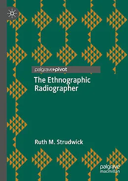 E-Book (pdf) The Ethnographic Radiographer von Ruth M. Strudwick