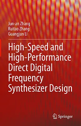 E-Book (pdf) High-Speed and High-Performance Direct Digital Frequency Synthesizer Design von Jun-An Zhang, Ruitao Zhang, Guangjun Li
