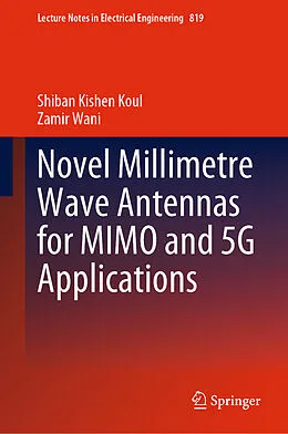 E-Book (pdf) Novel Millimetre Wave Antennas for MIMO and 5G Applications von Shiban Kishen Koul, Zamir Wani