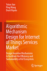 eBook (pdf) Algorithmic Mechanism Design for Internet of Things Services Market de Yutao Jiao, Ping Wang, Dusit Niyato