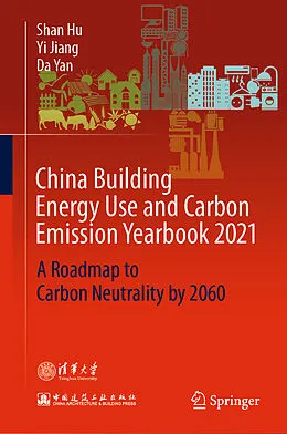 E-Book (pdf) China Building Energy Use and Carbon Emission Yearbook 2021 von Shan Hu, Yi Jiang, Da Yan