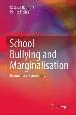 E-Book (pdf) School Bullying and Marginalisation von Rosalyn H. Shute, Phillip T. Slee