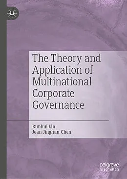 E-Book (pdf) The Theory and Application of Multinational Corporate Governance von Runhui Lin, Jean Jinghan Chen