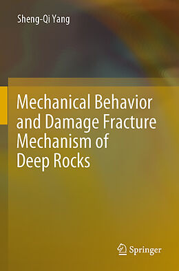 Couverture cartonnée Mechanical Behavior and Damage Fracture Mechanism of Deep Rocks de Sheng-Qi Yang