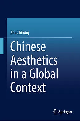 E-Book (pdf) Chinese Aesthetics in a Global Context von Zhirong Zhu