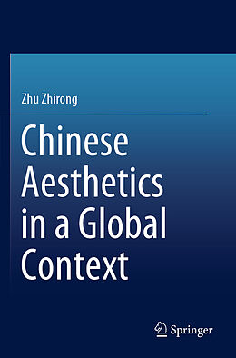 Couverture cartonnée Chinese Aesthetics in a Global Context de Zhirong Zhu