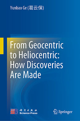 Livre Relié From Geocentric to Heliocentric: How Discoveries Are Made de Yunbao Ge (   )