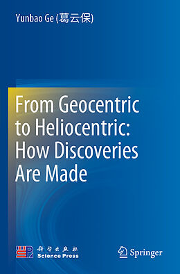 Couverture cartonnée From Geocentric to Heliocentric: How Discoveries Are Made de Yunbao Ge (   )