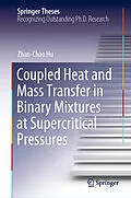 E-Book (pdf) Coupled Heat and Mass Transfer in Binary Mixtures at Supercritical Pressures von Zhan-Chao Hu