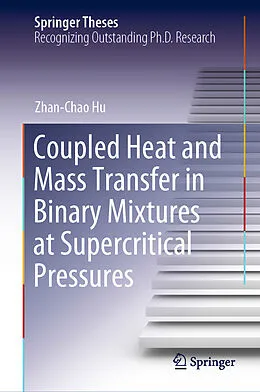 E-Book (pdf) Coupled Heat and Mass Transfer in Binary Mixtures at Supercritical Pressures von Zhan-Chao Hu