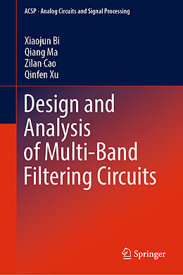 Livre Relié Design and Analysis of Multi-Band Filtering Circuits de Xiaojun Bi, Qinfen Xu, Zilan Cao