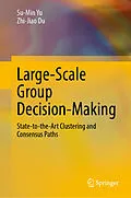 E-Book (pdf) Large-Scale Group Decision-Making von Su-Min Yu, Zhi-Jiao Du