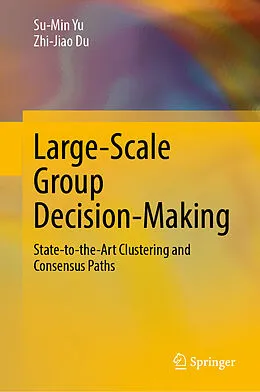 E-Book (pdf) Large-Scale Group Decision-Making von Su-Min Yu, Zhi-Jiao Du