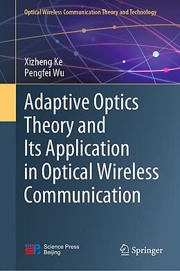 eBook (pdf) Adaptive Optics Theory and Its Application in Optical Wireless Communication de Xizheng Ke, Pengfei Wu