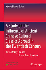 E-Book (pdf) A Study on the Influence of Ancient Chinese Cultural Classics Abroad in the Twentieth Century von 