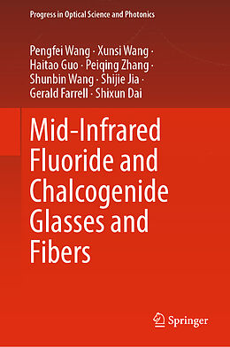 Livre Relié Mid-Infrared Fluoride and Chalcogenide Glasses and Fibers de Pengfei Wang, Xunsi Wang, Haitao Guo