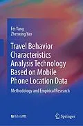E-Book (pdf) Travel Behavior Characteristics Analysis Technology Based on Mobile Phone Location Data von Fei Yang, Zhenxing Yao