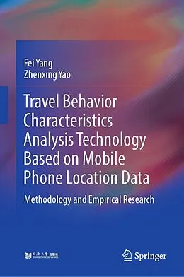 E-Book (pdf) Travel Behavior Characteristics Analysis Technology Based on Mobile Phone Location Data von Fei Yang, Zhenxing Yao