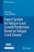 E-Book (pdf) Expert System for Fatigue Crack Growth Predictions Based on Fatigue Crack Closure von Ji-Ho Song, Chung-Youb Kim
