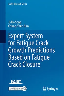 E-Book (pdf) Expert System for Fatigue Crack Growth Predictions Based on Fatigue Crack Closure von Ji-Ho Song, Chung-Youb Kim