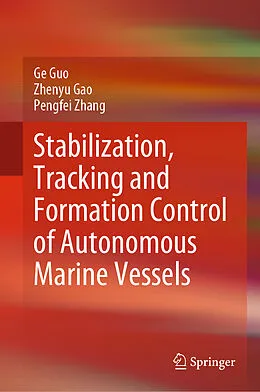E-Book (pdf) Stabilization, Tracking and Formation Control of Autonomous Marine Vessels von Ge Guo, Zhenyu Gao, Pengfei Zhang