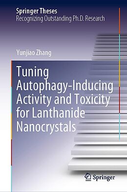 eBook (pdf) Tuning Autophagy-Inducing Activity and Toxicity for Lanthanide Nanocrystals de Yunjiao Zhang