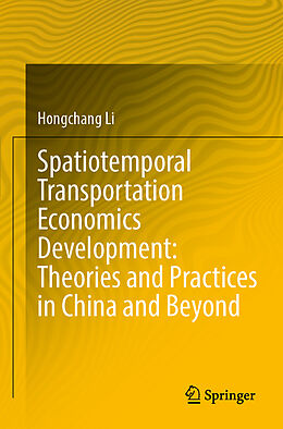 Couverture cartonnée Spatiotemporal Transportation Economics Development: Theories and Practices in China and Beyond de Hongchang Li