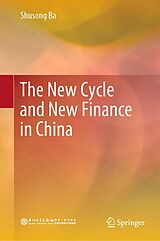 eBook (pdf) The New Cycle and New Finance in China de Shusong Ba