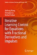 E-Book (pdf) Iterative Learning Control for Equations with Fractional Derivatives and Impulses von Jinrong Wang, Shengda Liu, Michal Feckan