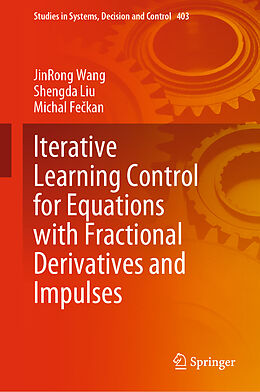 E-Book (pdf) Iterative Learning Control for Equations with Fractional Derivatives and Impulses von Jinrong Wang, Shengda Liu, Michal Feckan