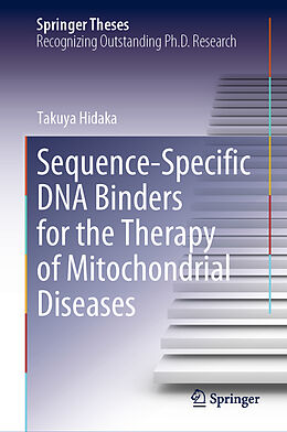 Livre Relié Sequence-Specific DNA Binders for the Therapy of Mitochondrial Diseases de Takuya Hidaka