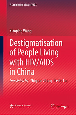 Livre Relié Destigmatisation of People Living with HIV/AIDS in China de Xiaoping Wang