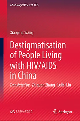 E-Book (pdf) Destigmatisation of People Living with HIV/AIDS in China von Xiaoping Wang