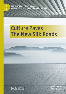 Couverture cartonnée Culture Paves The New Silk Roads de Sophia Kidd