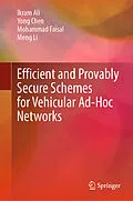 E-Book (pdf) Efficient and Provably Secure Schemes for Vehicular Ad-Hoc Networks von Ikram Ali, Yong Chen, Mohammad Faisal