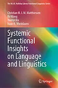 E-Book (pdf) Systemic Functional Insights on Language and Linguistics von Christian M. I. M. Matthiessen, Bo Wang, Yuanyi Ma