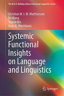 E-Book (pdf) Systemic Functional Insights on Language and Linguistics von Christian M. I. M. Matthiessen, Bo Wang, Yuanyi Ma