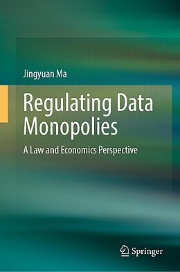 eBook (pdf) Regulating Data Monopolies de Jingyuan Ma