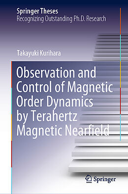 Fester Einband Observation and Control of Magnetic Order Dynamics by Terahertz Magnetic Nearfield von Takayuki Kurihara