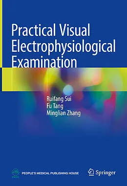 E-Book (pdf) Practical Visual Electrophysiological Examination von Ruifang Sui, Fu Tang, Minglian Zhang